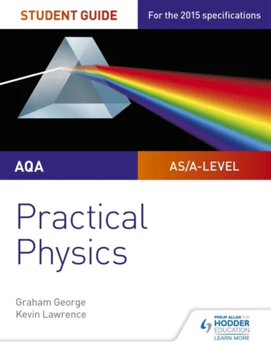 AQA A-level Physics Student Guide: Practical Physics - Graham George, Kevin Lawrence