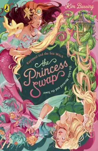 The Princess Swap 3: Rapunzel and the Sea Witch (or, The Little Mermaid and the Tower) - Kim Bussing