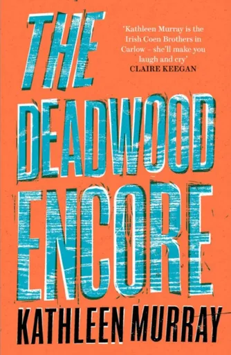 The Deadwood Encore - Kathleen Murray