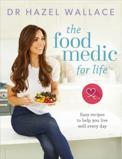 The Food Medic for Life - Dr Hazel Wallace