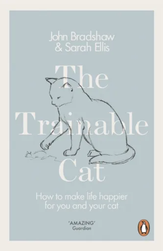 The Trainable Cat - John Bradshaw, Sarah Ellis