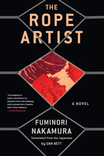 The Rope Artist - Fuminori Nakamura, Sam Bett
