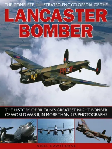 Compl Illust Enc of Lancaster Bomber - Nigel Cawthorne