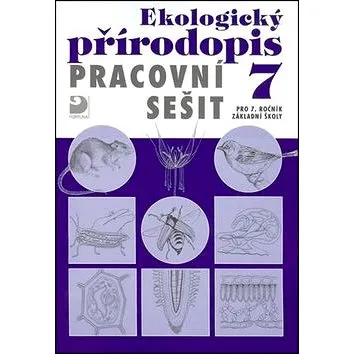 Ekologický přírodopis Pracovní sešit 7: pro 7.ročník základní školy (978-80-7373-068-0)