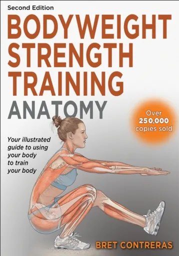 Bodyweight Strength Training Anatomy - Bret Contreras