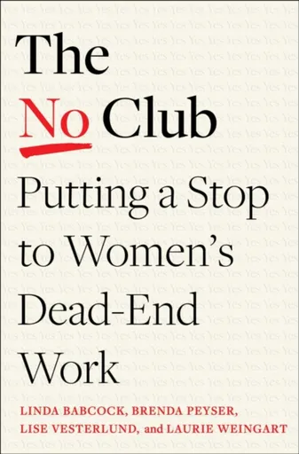 The No Club - Brenda Peyser, Lise Vesterlund, Linda Babcock, Laurie R. Weingart