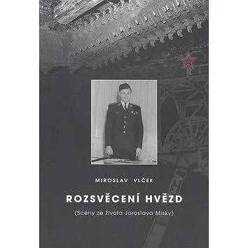 Rozsvěcení hvězd: Scény ze života Jaroslava Misky (978-80-7225-359-3)