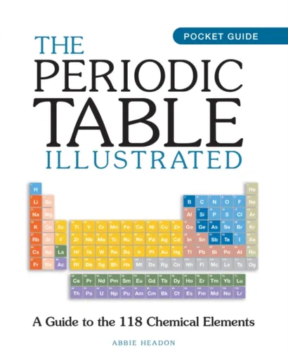The Periodic Table Illustrated - Headon Abbie
