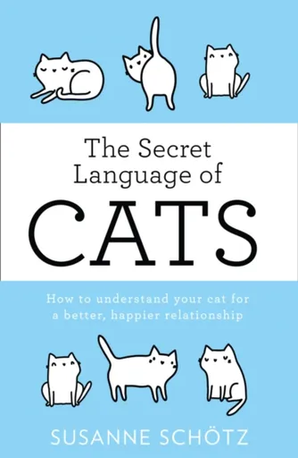 The Secret Language Of Cats - Susanne Schötz, Peter Kuras