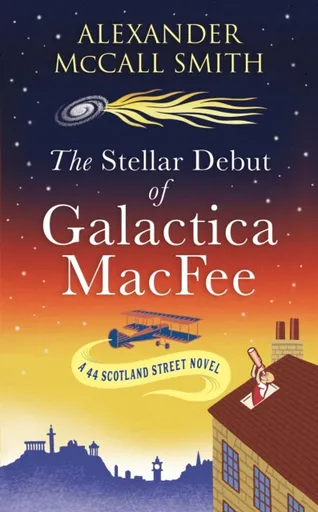 The Stellar Debut of Galactica MacFee - Alexander McCall Smith