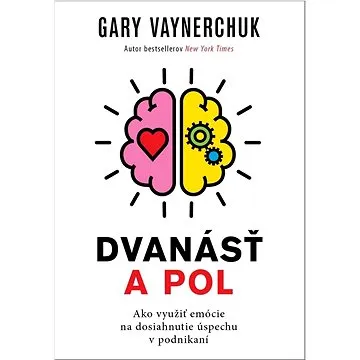 Dvanásť a pol: Ako využiť emócie na dosiahnutie úspechu v podnikaní (978-80-8109-434-7)