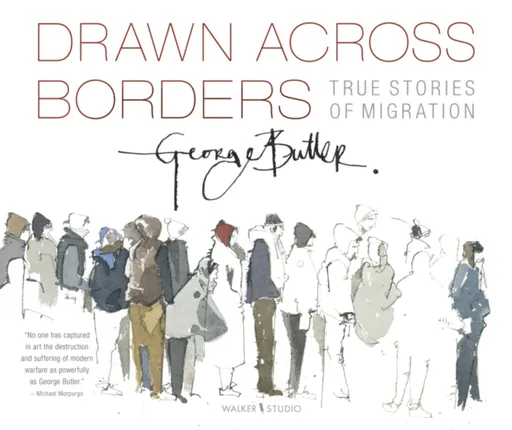 Drawn Across Borders: True Stories of Migration - George Butler