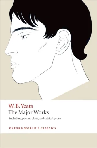 The Major Works - W.B. Yeats