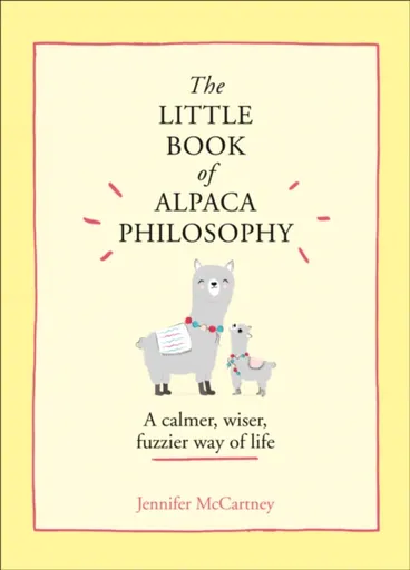 The Little Book of Alpaca Philosophy - Jennifer McCartney