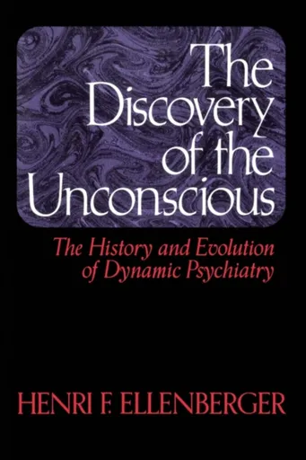 The Discovery Of The Unconscious - Henri F. Ellenberger