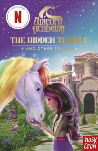 Unicorn Academy: The Hidden Temple and other stories - Nosy Crow Ltd, Unicorn Academy
