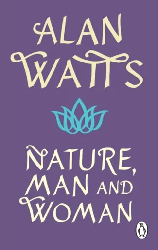 Nature, Man and Woman - Alan Watts