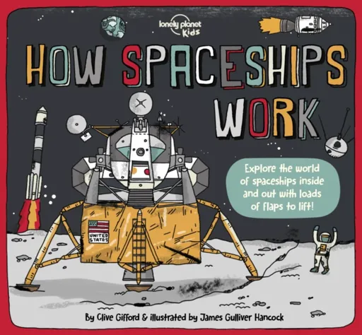 Lonely Planet Kids How Spaceships Work - Clive Gifford, Lonely Planet Kids