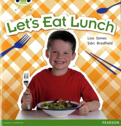 Bug Club Non Fiction Year 1 Blue A Let's Eat Lunch - Lisa James