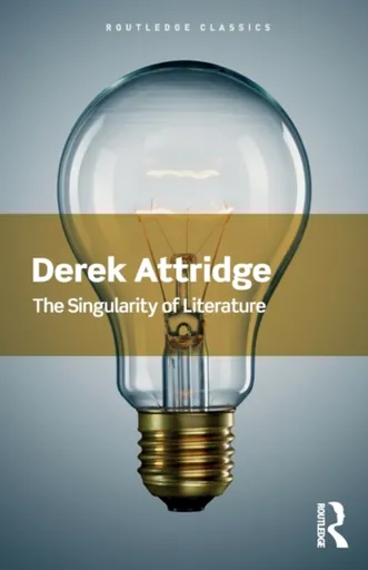 The Singularity of Literature - Derek  Attridge