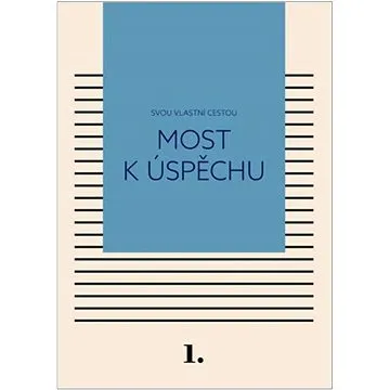 Most k úspěchu: Svou vlastní cestou (978-80-908391-0-6)