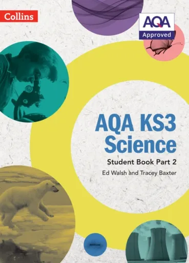 AQA KS3 Science Student Book Part 2 - Ed Walsh, Tracey Baxter