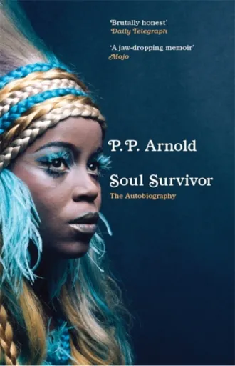 Soul Survivor: The Autobiography - P.P. Arnold