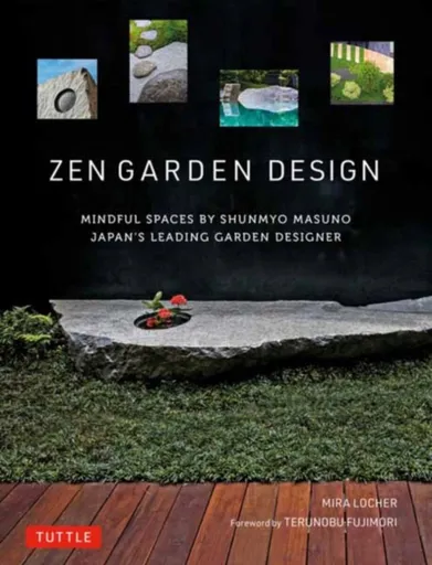 Zen Garden Design - Mira Locher, Shunmyo Masuno