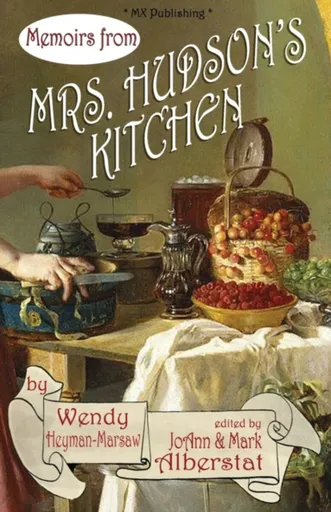 Memoirs from Mr's Hudson's Kitchen - Wendy Heyman-Marsaw