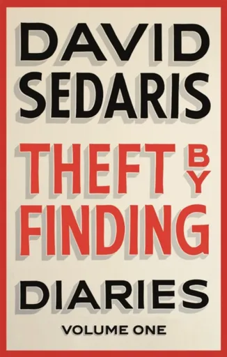 Theft by Finding - David Sedaris