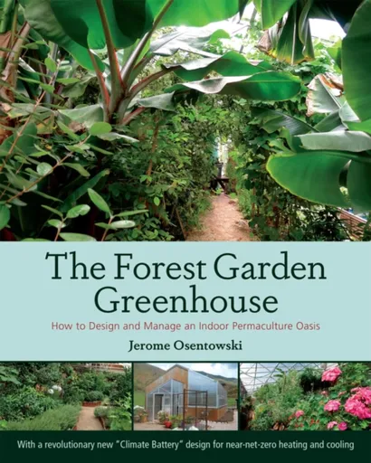 The Forest Garden Greenhouse - Jerome Osentowski