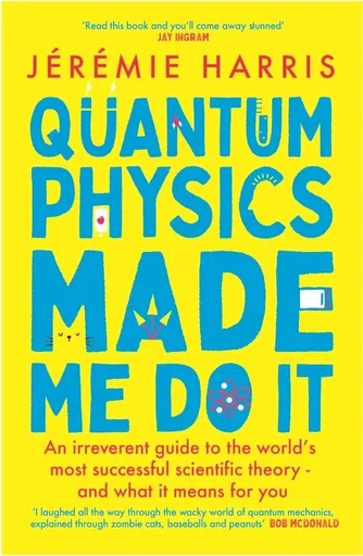 Quantum Physics Made Me Do It - Harris Jeremie