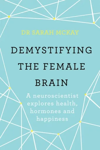 Demystifying The Female Brain - Dr Sarah McKay