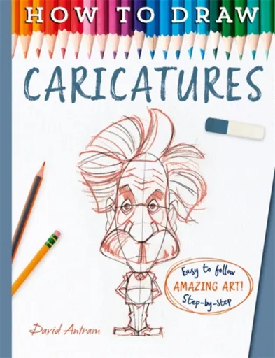 How To Draw Caricatures - David Antram