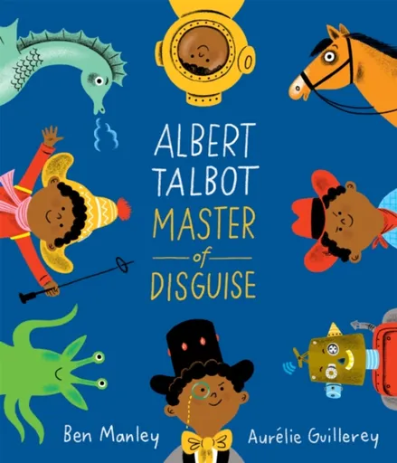 Albert Talbot: Master of Disguise - Ben Manley