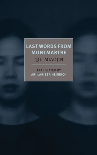 Last Words From Montmartre - Qiu Miaojin