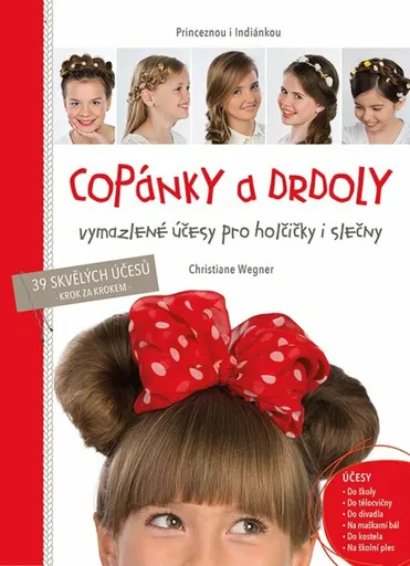 Copánky a drdoly - Vymazlené účesy pro holčičky i slečny - Christiane Wegnerová
