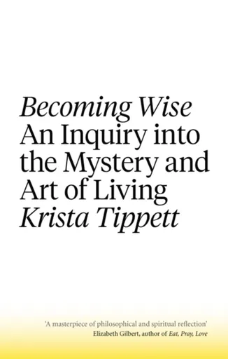 Becoming Wise - Krista Tippett