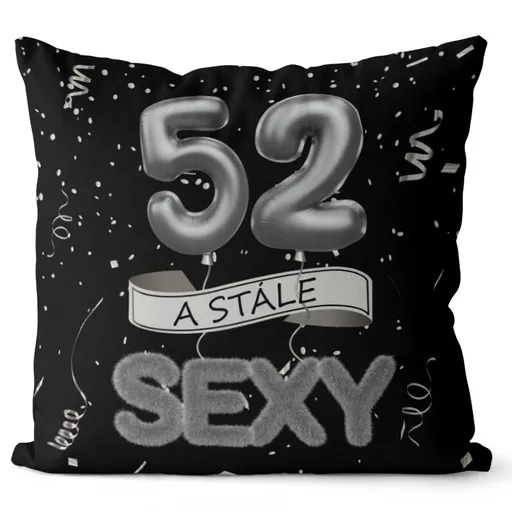 Polštář Stále sexy – černý (Velikost: 40 x 40 cm, věk: 52)