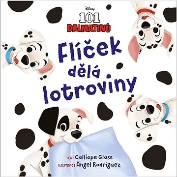 Disney 101 dalmatinů Flíček dělá lotroviny (978-80-252-5466-0)