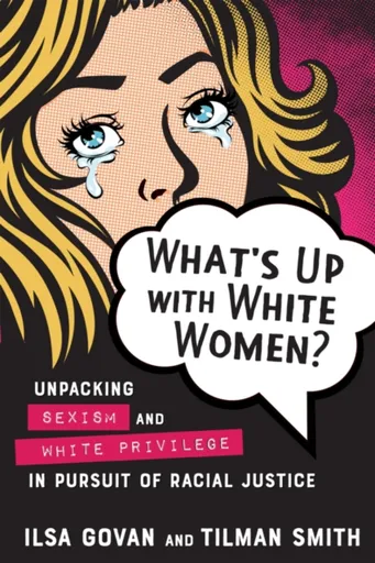 What's Up with White Women? - Ilsa Govan, Tilman Smith