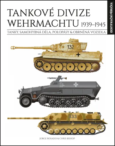 Tankové divize Wehrmachtu 1939-1945 - Chris Bishop, Jorge Rosado