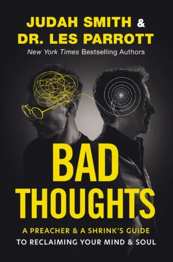Bad Thoughts - Judah Smith, Les Parrott
