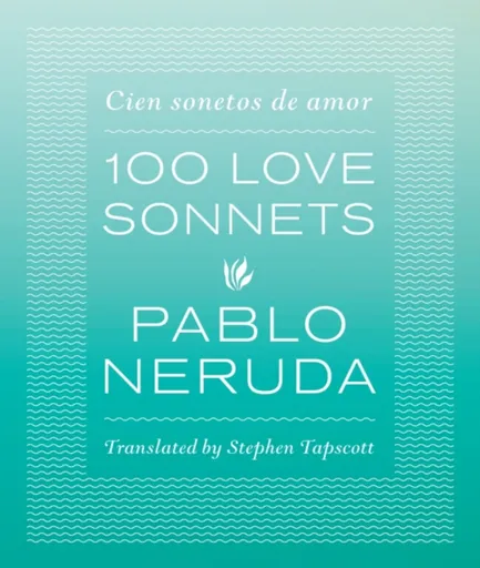 One Hundred Love Sonnets - Pablo Neruda