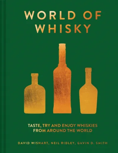 The World of Whisky - David Wishart, Neil Ridley, Gavin D. Smith
