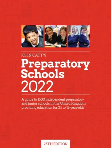 John Catt's Preparatory Schools 2022: A guide to 1,500 prep and junior schools in the UK - Barnes Jonathan