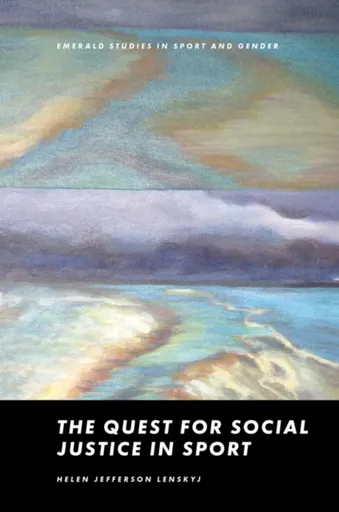 The Quest for Social Justice in Sport - Helen Jefferson  Lenskyj