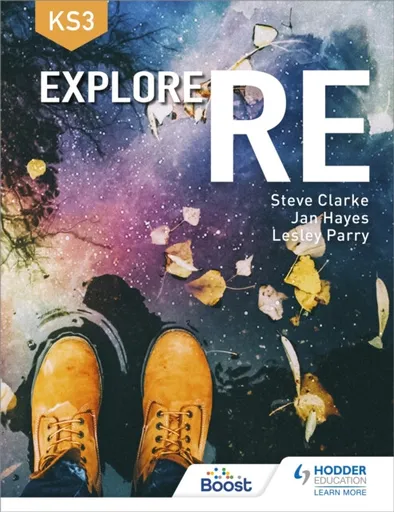Explore RE for Key Stage 3 - Jan Hayes, Steve Clarke, Lesley Parry