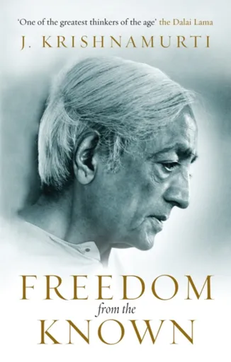Freedom from the Known - J Krishnamurti