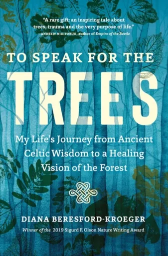 To Speak for the Trees - Diana Beresford-Kroeger